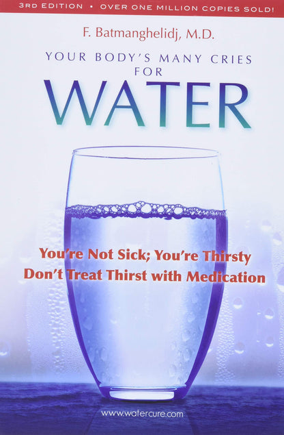 Your Body's Many Cries for Water by Dr. F. Batmananghelidj